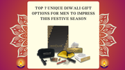 Top 7 Unique Diwali Gift Options for Men to Impress This Festive Season