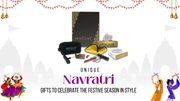 Unique Navratri Gifts to Celebrate the Festive Season in Style