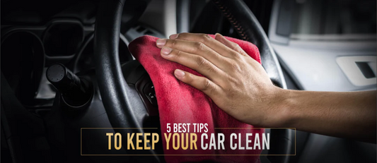 5 Best Tips To Keep Your Car Clean