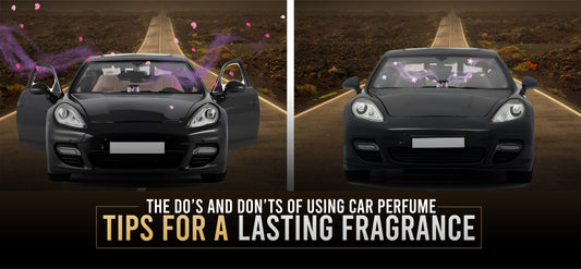 The Dos and Don'ts of Using Car Perfumes: Tips for a Lasting Fragrance