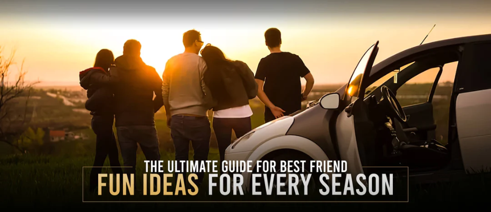 Fun Options The Ultimate Guide to Best Friend Activities: Fun Ideas for Every Seas ...